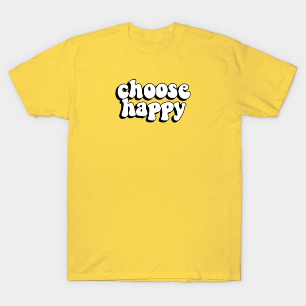 Choose happy T-Shirt by THESOLOBOYY